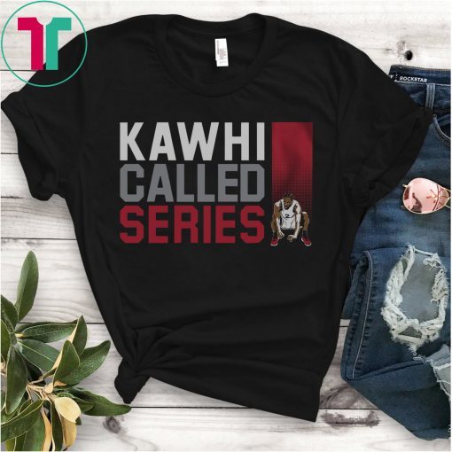 Kawhi Called Series T-Shirt