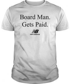 board man gets paid new balance t shirt