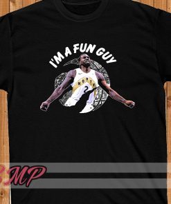 Kawhi Leonard I Am A Fun Guy T-Shirt