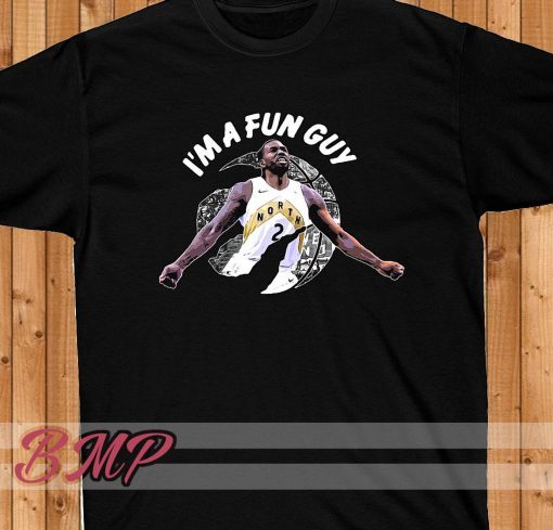 Kawhi Leonard I Am A Fun Guy T-Shirt