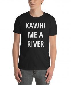 Kawhi Me A River T-Shirt, Basketball Sports T Shirts