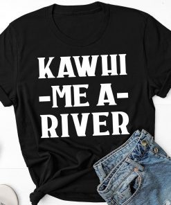 Kawhi Me A River T-Shirt, Toronto Canada Basketball T Shirt