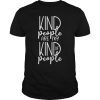 Kind People Are My Kind Of People Shirt Kindness Women