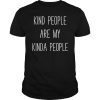 Kind People Are My Kinda People Uplifting Positive T-Shirt