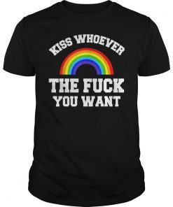 Kiss Whoever The Fuck You Want Lesbian Gay LGBT Pride T-Shirt