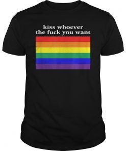 Kiss Whoever The Fuck You Want T-Shirt LGBT Flag