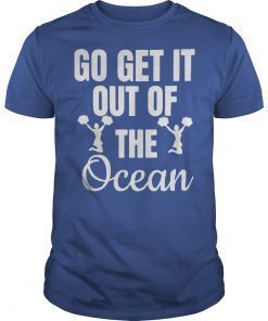 LA Dodgers Go Get It Out Of The Ocean shirt Go Get It Out Of The Ocean tee cheer Unisex TShirt