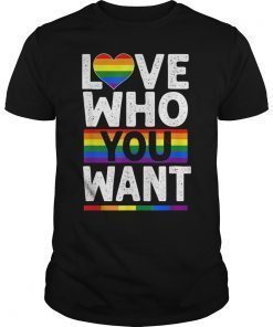 Love Who You Want Gay Pride LGBT Men Women Rainbow LGBTQ Gift T-Shirt