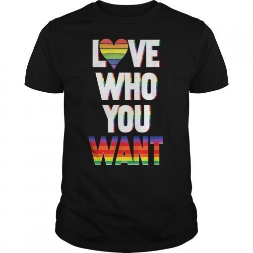 Love Who You Want LGBT Gay pride Anniversary Gift T-Shirts