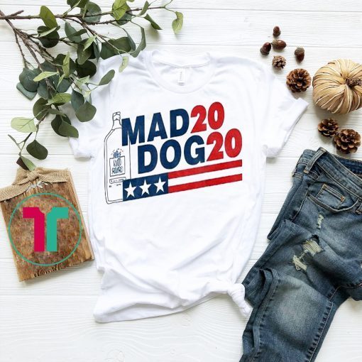 Mad Dog 2020 Shirt