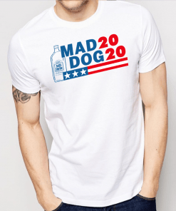 Mad Dog 2020 Shirt