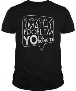 Math Teacher print Help Student Solve All Math Problem T-Shirt