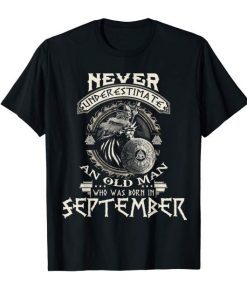 MenS Never Underestimate Old Man Born In September Birthday Shirt