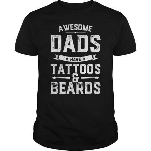 Mens Awesome Dads Have Tattoos And Beards Gift Funny Father's Day Gift T-Shirt