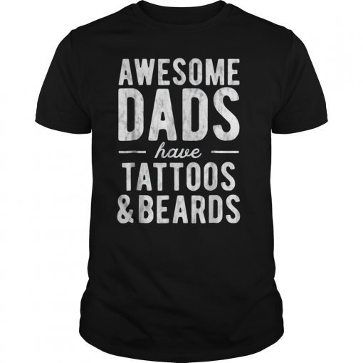 Mens Awesome Dads Have Tattoos and Beards T-Shirt Father's Day