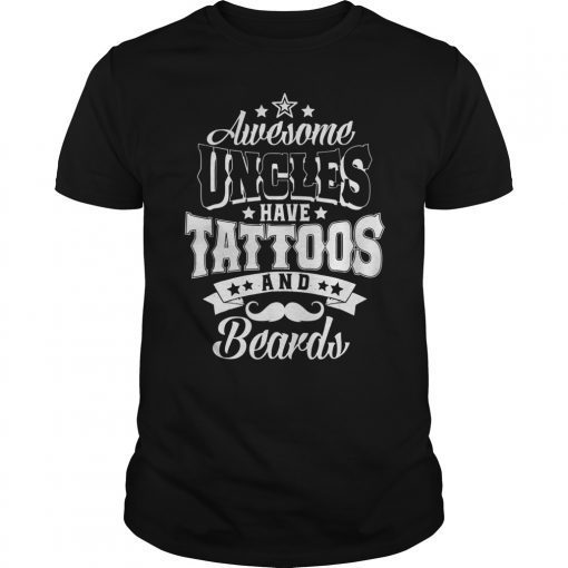 Mens Awesome Uncles have Tattoos and Beards Cool T Shirt Gift