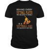 Mens Behind every softball player who believes in herself is a T-Shirts
