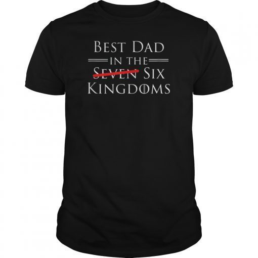 Mens Best Dad in Seven Kindoms Six Kingdoms Funny T-Shirt
