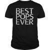 Mens Best Pops Ever Tee Shirts Father's Day Gift Shirt