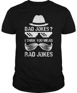 Mens Dad Jokes I Think You Mean Rad Jokes T-Shirts