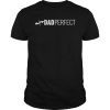 Mens Dad Perfect Fathers Day T-Shirt