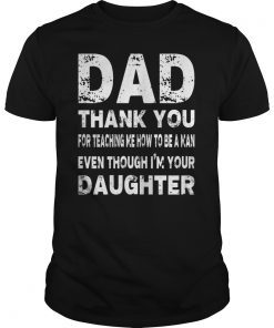 Mens Dad Thank You For Teaching Me How To Be A Man T Shirt