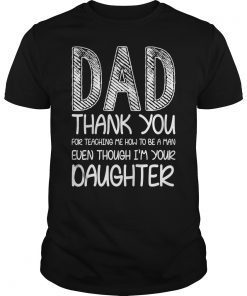 Mens Dad Thank You For Teaching Me How To Be A Man Tee Shirts