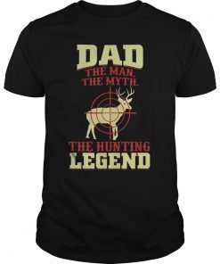 Mens Dad The Man The Myth The Hunting Legend T-Shirt