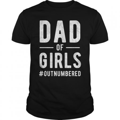 Mens Dad of Girls Shirt Funny Daddy Tshirt