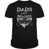 Mens Dads with a Beards are Better Father's Day Gift for Daddy T-Shirt