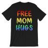 Mens Free Mom Hugs Pride LGBT Tshirt Free Mom Hugs Pride Flag Shirt