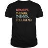 Mens Grandpa The Man The Myth The Legend Shirt for men