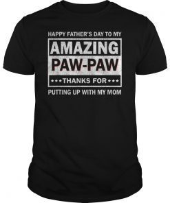 Mens Happy Father's Day To My Amazing Paw-Paw Shirt Gift For Paw-paw