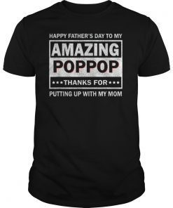 Mens Happy Father's Day To My Amazing Poppop Shirt Gift For Poppo