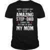 Mens Happy Father's Day To My Amazing Step-Dad Thanks For Putting Gift TShirt