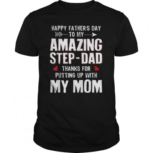 Mens Happy Father's Day To My Amazing Step-Dad Thanks For Putting Gift TShirt