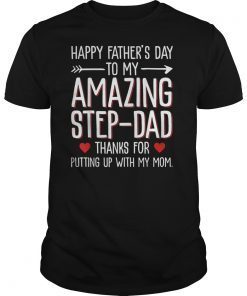 Mens Happy Father's Day To My Amazing Step-Dad Thanks For Putting Tee Shirts
