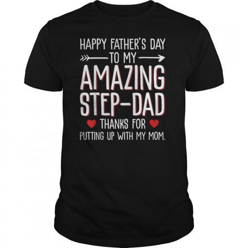 Mens Happy Father's Day To My Amazing Step-Dad Thanks For Putting Tee Shirts