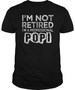 Mens I'm Not Retired A Professional Popi Shirt Fathers Day