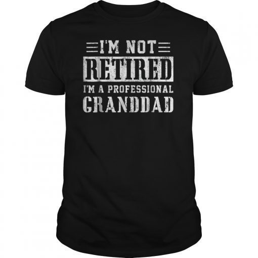 Mens I'm Not Retired I'm A Professional Granddad T-Shirts