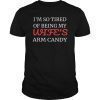 Mens I'm so tired of being my wife's arm candy Tee Shirts Men Gift T-Shirt