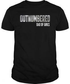 Mens Outnumbered Dad of Girls Shirt for Dads with Girls T-Shirt