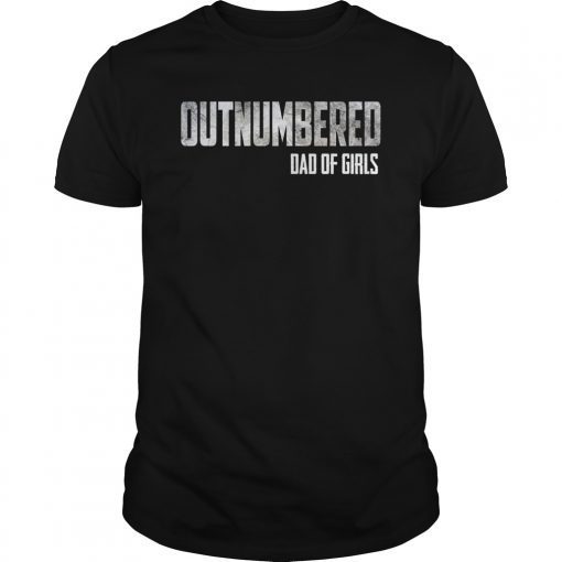 Mens Outnumbered Dad of Girls Shirt for Dads with Girls T-Shirt