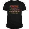 Mens Papaw Can't Fix Stupid But He Can Fix What Stupid Does Shirt