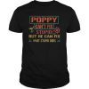 Mens Poppy Can't Fix Stupid But He Can Fix What Stupid Does Shirt