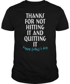Mens Thanks for not hitting it and quitting it Tee Shirt