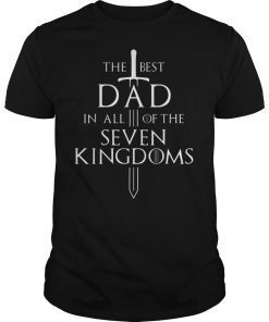 Mens The Best Dad in all of the Seven Kingdoms Gift T-Shirt
