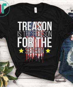 Mens Treason Is The Reason For The Season 4th of July T-Shirt