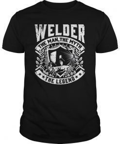 Mens Welder the Man, the Myth, the Legend metal gift T-Shirt