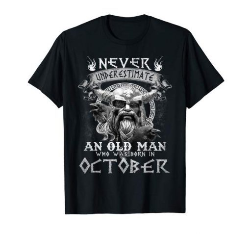 MensNever Underestimate An Old Man Who Was Born In October Tee Shirt